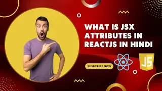 What is JSX Attributes in ReactJS in Hindi | HTML Attribute Vs JSX Attribute in React | React 2022