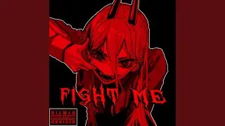 FIGHT ME!