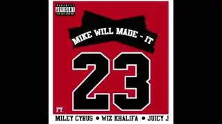 Mike WiLL Made-It -- 23 ft. Miley Cyrus, Juicy J & Wiz Khalifa (HD) (2013) (Lyrics)