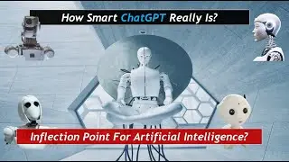 How Smart ChatGPT Really Is? Inflection Point For Artificial Intelligence!