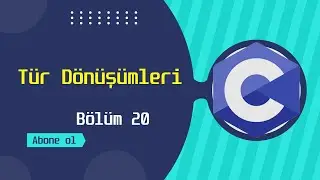 C Programlama Dersi | Tür Dönüşümleri | Bölüm 20