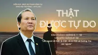 GIẢNG LUẬN | MỤC SƯ PHAN VĨNH CỰ | ĐỀ TÀI : THẬT ĐƯỢC TỰ DO #msphanvinhcu