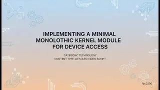 Kernel Programming Explained: Minimal Monolithic Kernel Module for Hardware Device Access