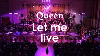 Let me live - Queen Choir + Orchestra Version