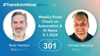 Transform NOW: Weekly Pulse Check on Automation & AI News: Episode 301