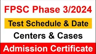 FPSC Phase 3/2024 Test Date, Test Center and Admission Certificate | FPSC Test Date 2024