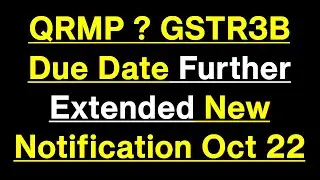QRMP Due Date Extensions? GSTR3B Due Date further Extended, New Notification