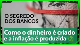 COMO O DINHEIRO É CRIADO | O Segredo dos bancos