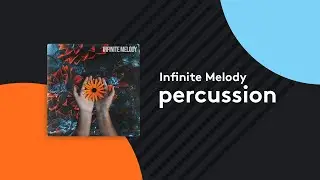 Infinite Melody - Percussion Samples by Touch Loops