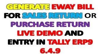 GENERATE EWAY BILL FOR SALES RETURN AND PURCHASE RETURN LIVE DEMO