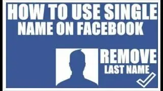 HOW TO CHANGE INTO SINGLE NAME IN FACEBOOK