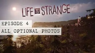 Life Is Strange -- Episode 4 -- All Optional Photos
