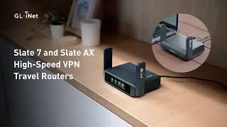 GL.iNet Slate AX and Slate 7 | High-Speed VPN Travel Routers for Anywhere