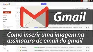 Como inserir uma imagem na assinatura de email do gmail