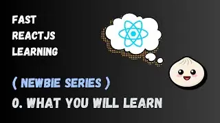 [ReactJS Newbie Series] 0. What Will You Learn ( Start Here )
