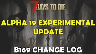 Alpha 19 B169 Change Log | 7 Days to Die Alpha 19 News