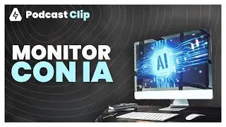 Monitor con IA integrada | Podcast Clip