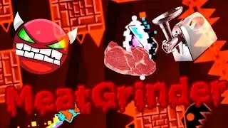 MeatGrinder by Nuclear Nacho 100% (Demon) Geometry Dash [2.0]