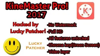 [2017]KineMaster Pro Version||How to Mod/Hack By Lucky Patcher 2017(June Updated)