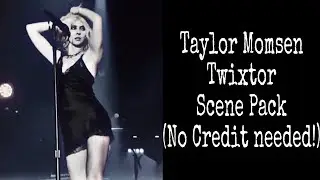 Taylor Momsen Twixtor Scenepack