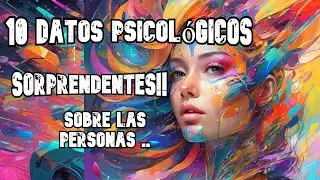 10 Datos Psicológico  SORPRENDENTES!! sobre las personas