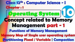 12th Comp. Sci. Paper-I : Chapter-1 | Operating System | Concept related to Memory Management Part-1