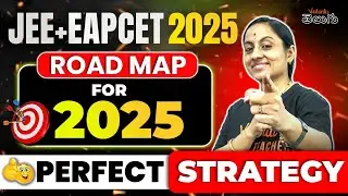 🔥 Perfect Strategy for JEE + EAPCET 2025 Aspirants: Detailed Road Map 🤯 | EAPCET 2025 | JEE 2025