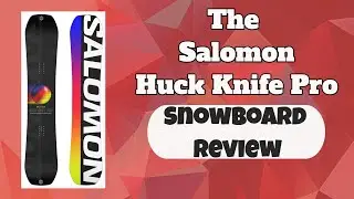 The 2023 Salomon Huck Knife Pro Snowboard Review