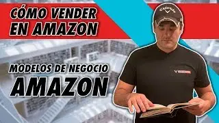 CÓMO VENDER EN AMAZON - MODELOS DE NEGOCIO PARA VENDER EN AMAZON