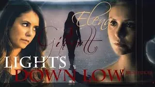 ►Elena Gilbert ● Lights Down Low