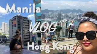 TRAVEL VLOG: Manila & Hong Kong