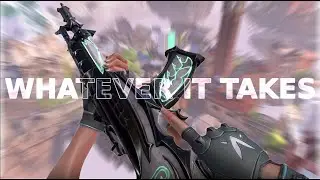 WHATEVER IT TAKES 😤 Valorant Montage