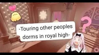 Touring other people's dorms (Royal High)