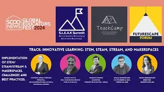 SGEF 2024 | Track- Innovative Learning | Implementation of STEM/ STEAM/STREAM & Makerspaces