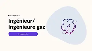GUIDE CARRIÈRE : INGÉNIEUR/ INGÉNIEURE GAZ !