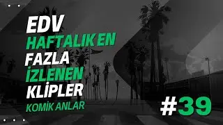 EDV Haftalık En Fazla İzlenen Klipler #39 | EDV Komik Anlar