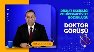Attention Deficit Hyperactivity Disorder | DOCTOR'S OPINION #12 | Prof. Dr. Vefik Arıca