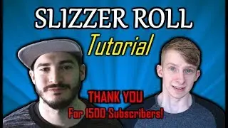 Slizzer Roll Tutorial | In Depth Explanation [Requested]