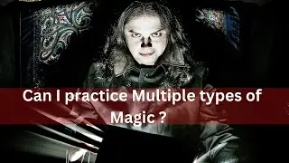 Can I practice multiple types of magic