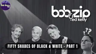Fifty Shades of Black & White Part 1 | Bob & Zip +Ed Kelly | Bob Rivers Podcasts