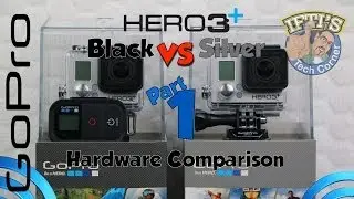 GoPro Hero3+ Black VS Silver - PART 1 : Hardware Comparison