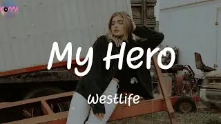My Hero - Westlife (Lyrics)