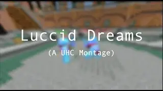 Luccid Dreams - A Minecraft UHC Montage
