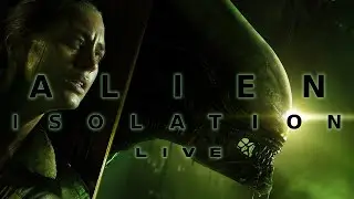 First Play: Alien Isolation Live