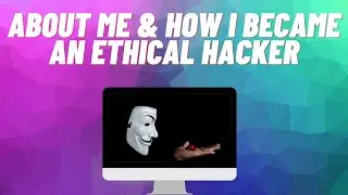 About Me & How I Became a full-time Ethical Hacker /// Penetration Tester!!