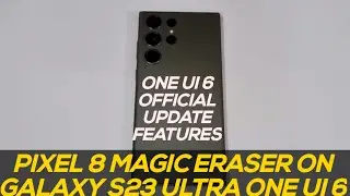 Samsung Galaxy S23 Ultra one ui 6 Offical Update Features
