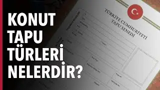 KONUT TAPU TÜRLERİ NELERDİR? 