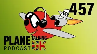 Episode 457 - The one with Carlos in the States | Plane Talking UK | Aviation Podcast
