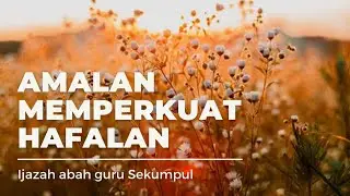Amalan memperkuat hapalan ijazah waliyulloh abah guru sekumpul