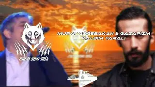 Murat Göğebakan & Gazapizm - Kalbim Yaralı Mix